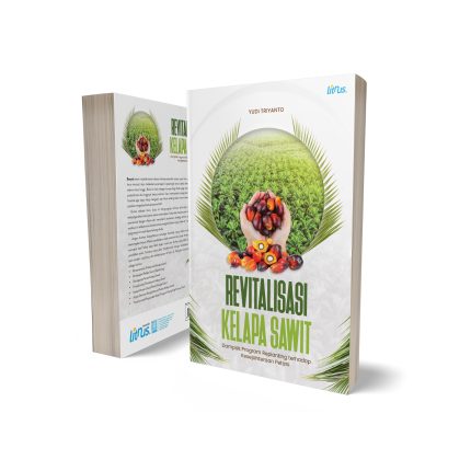 REVITALISASI KELAPA SAWIT (Dampak Program Replanting terhadap Kesejahteraan Petani)