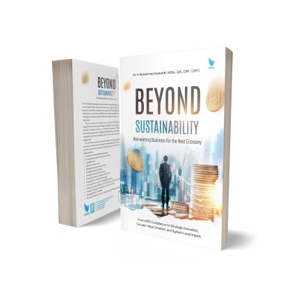 BEYOND SUSTAINABILITY: REINVENTING BUSINESS FOR THE NEXT ECONOMY (From ESG Compliance to Strategic Innovation, Circular Value Creation, and System-Level Impact)