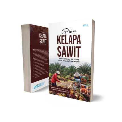 PETANI KELAPA SAWIT (Antara Tantangan dan Peluang dalam Dinamika Sosial-Ekonomi)