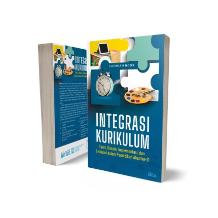 INTEGRASI KURIKULUM (Teori, Desain, Implementasi, dan Evaluasi dalam Pendidikan Abad ke-21)