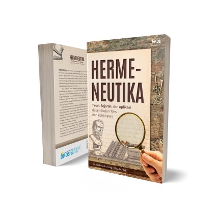 HERMENEUTIKA (Teori, Sejarah, dan Aplikasi dalam Kajian Teks dan Kehidupan)