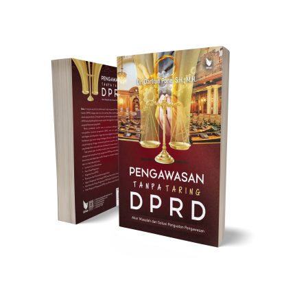 PENGAWASAN TANPA TARING DPRD (Akar Masalah dan Solusi Penguatan Pengawasan)