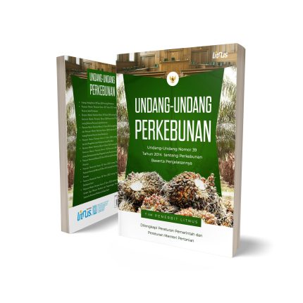 UNDANG-UNDANG PERKEBUNAN | Undang-Undang Nomor 39 Tahun 2014 tentang Perkebunan Beserta Penjelasannya (Dilengkapi Peraturan Pemerintah dan Peraturan Menteri Pertanian)